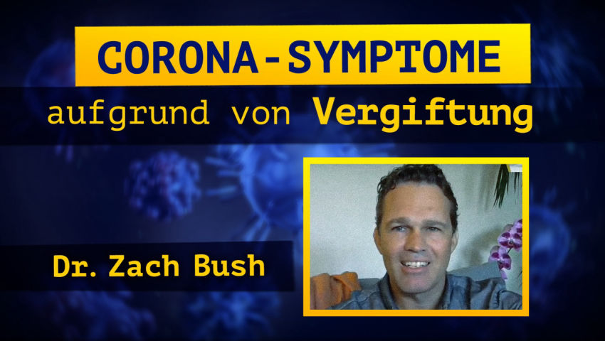 Dr. Zach Bush: Corona-Symptome aufgrund von Vergiftung
n