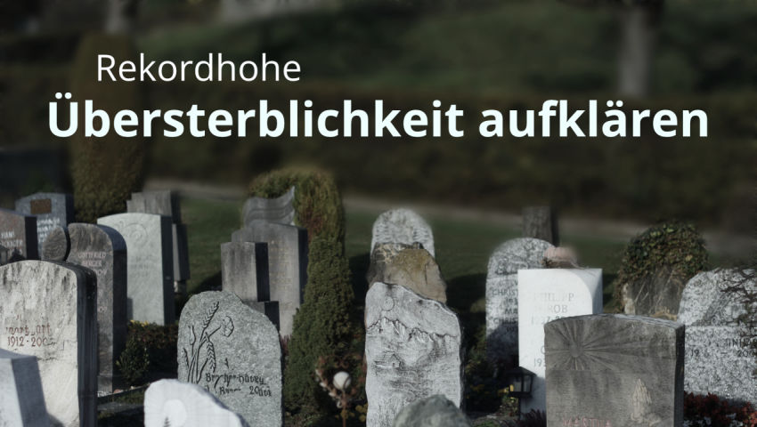 Rekordhohe Übersterblichkeit aufklären!