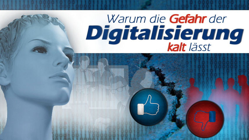 Warum die Gefahr der Digitalisierung kalt lässt