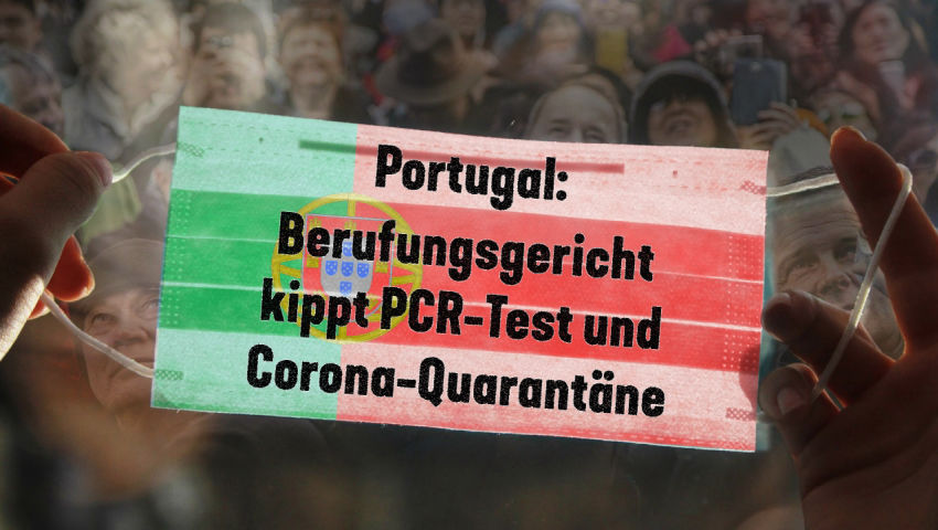 Portugal: Berufungsgericht kippt PCR-Test und Corona-Quarantäne