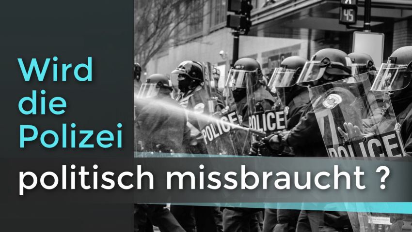 Wird die Polizei politisch missbraucht?