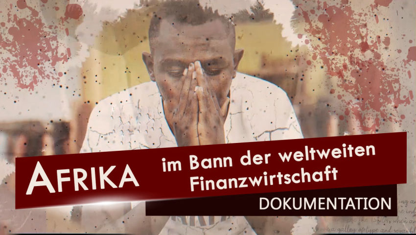 Dokumentation: Afrika im Bann der weltweiten Finanzwirtschaft