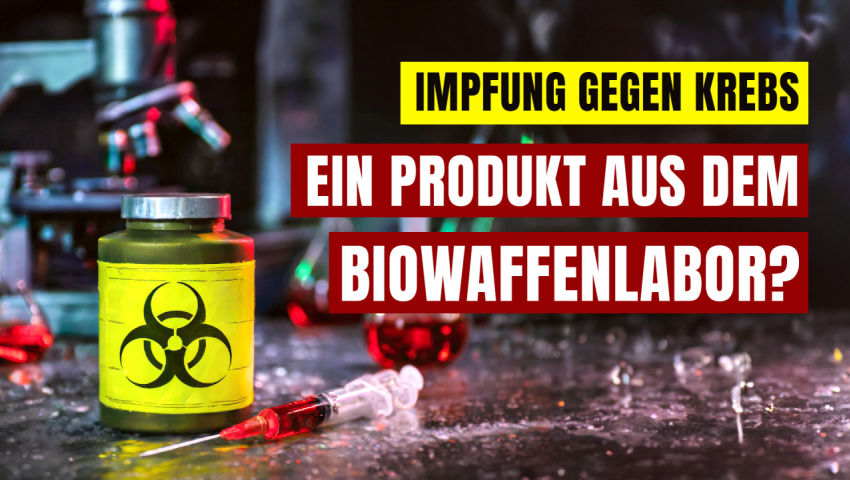 Impfung gegen Krebs – ein Produkt aus dem Biowaffenlabor?