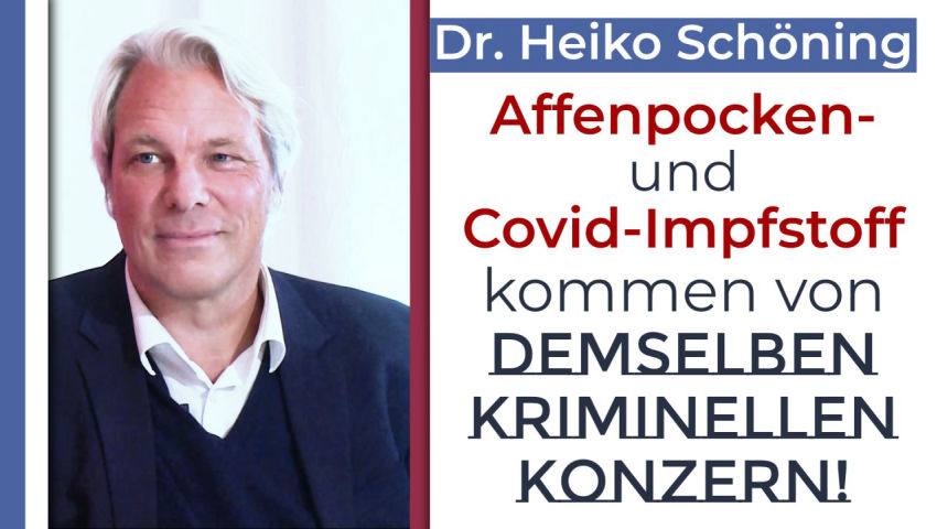 Dr. Heiko Schöning: Affenpocken- und Covid-Impfstoff kommen von demselben kriminellen Konzern!