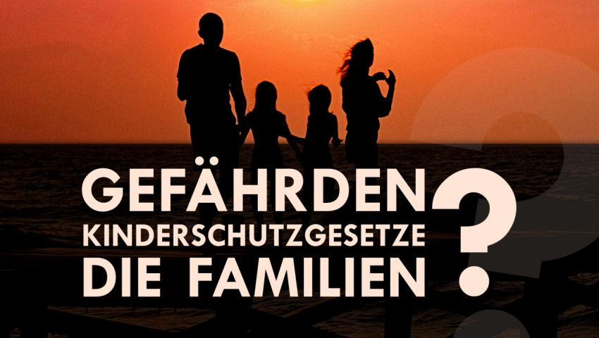 Zum Weltkindertag am 20. September:  Gefährden Kinderschutzgesetze die Familien?