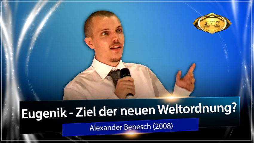 Eugenik – Ziel der neuen Weltordnung? – Alexander Benesch