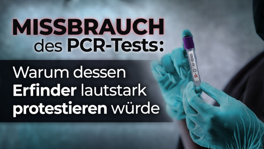 Missbrauch des PCR-Tests: Warum dessen Erfinder lautstark protestieren würde