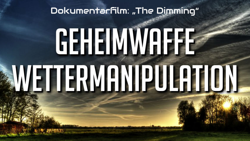 Dokumentarfilm: The Dimming  - Kriegswaffe Wettermanipulation