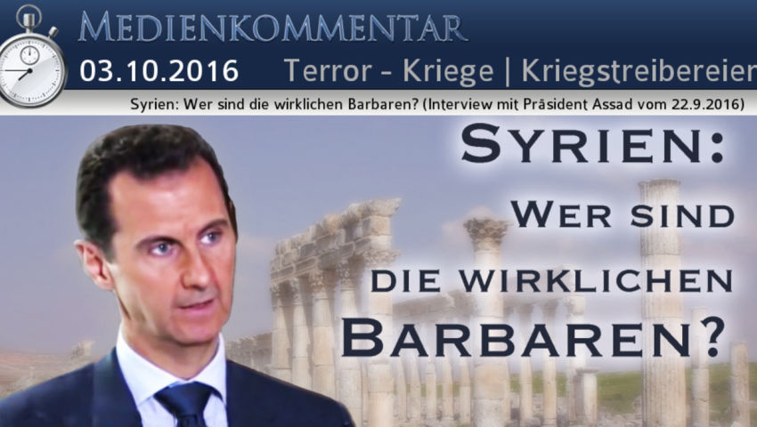 Syrien: Wer sind die wirklichen Barbaren? (Interview mit Präsident Assad vom 22.09.2016)