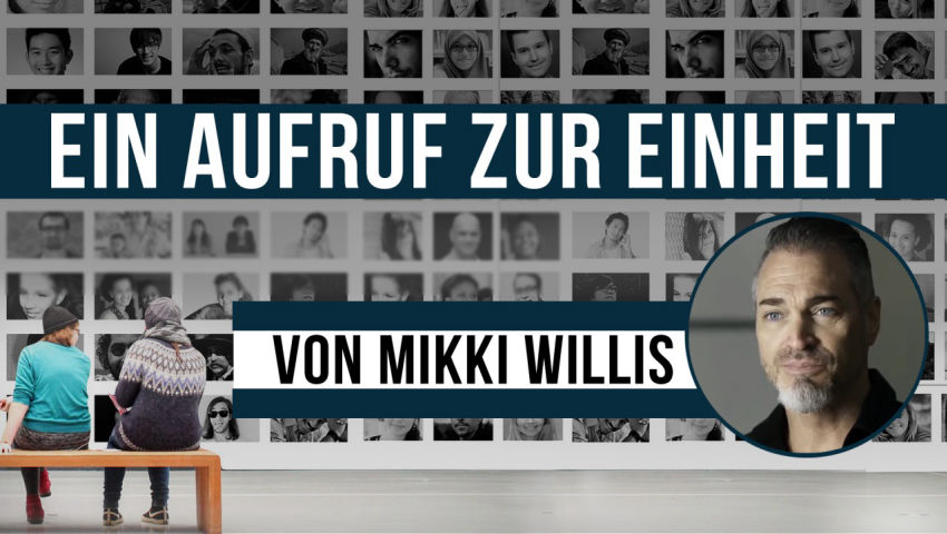 Ein Aufruf zur Einheit (von Mikki Willis)