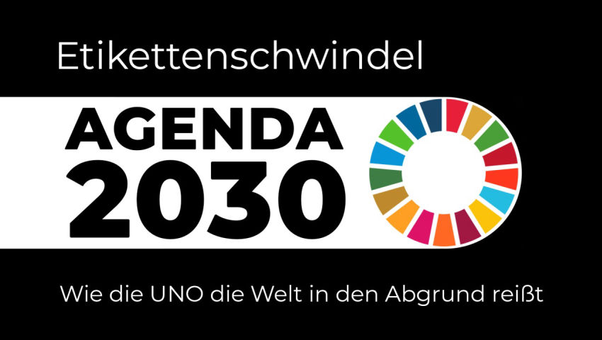 Etikettenschwindel Agenda 2030 – Wie die UNO die Welt in den Abgrund reißt