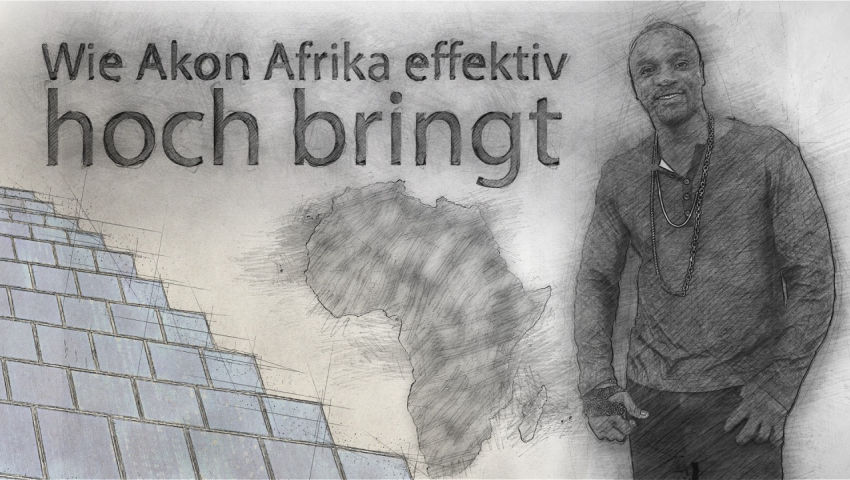 Wie Akon Afrika effektiv hoch bringt