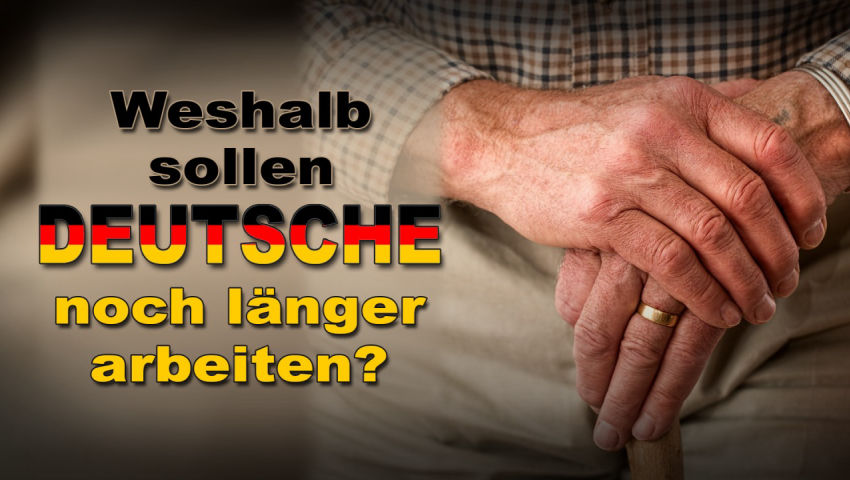 Weshalb sollen Deutsche noch länger arbeiten?