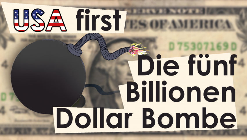 USA first: Die fünf Billionen Dollar Bombe