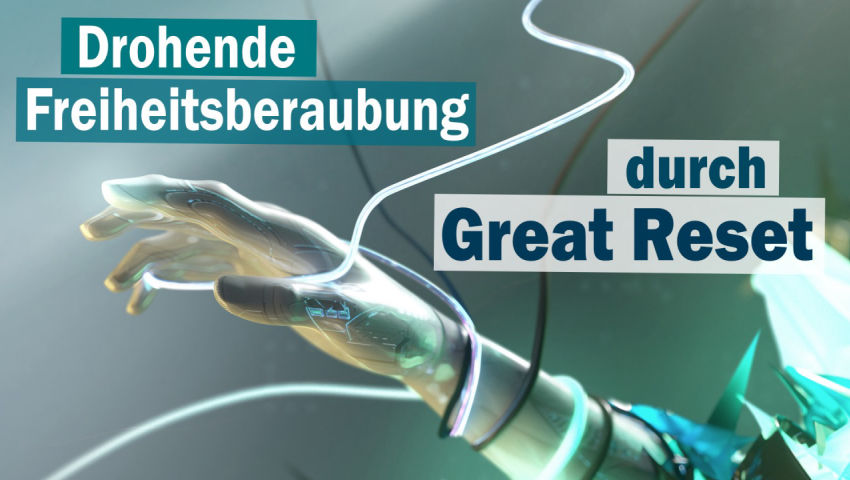 Drohende Freiheitsberaubung durch „Great Reset“