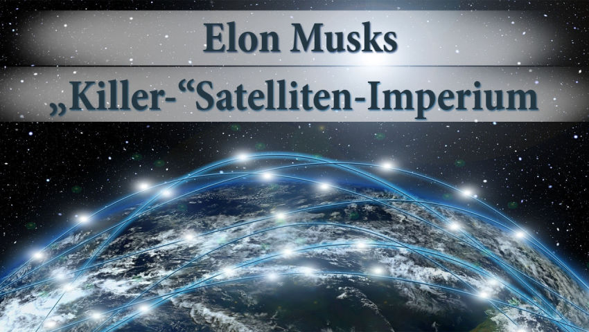 Elon Musks „Killer-“Satelliten-Imperium