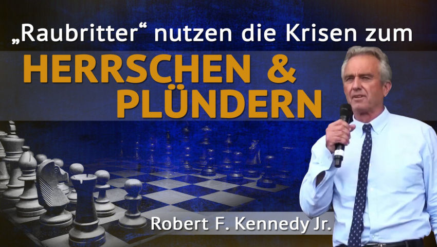 Kennedy Jr.: Raubritter nutzen die Krisen zum Herrschen und Plündern