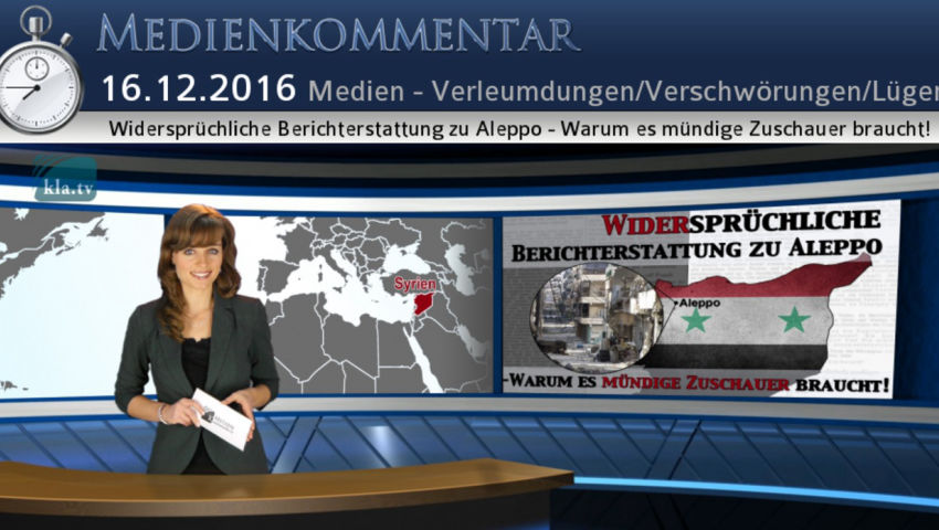 Widersprüchliche Berichterstattung zu Aleppo - Warum es mündige Zuschauer braucht!