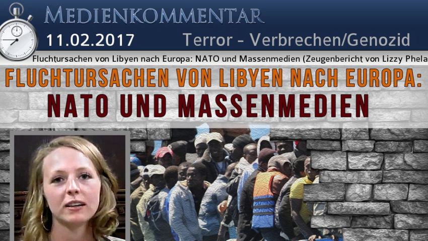 Fluchtursachen von Libyen nach Europa: NATO und Massenmedien (Zeugenbericht von Lizzy Phelan)