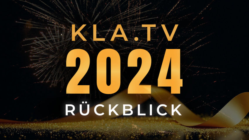 Kla.TV steigt weiter auf trotz massiver medialer Zensur – Rückblick 2024