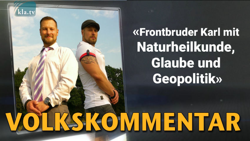 Naturheilkunde, Glaube und Geopolitik als Frontbruder