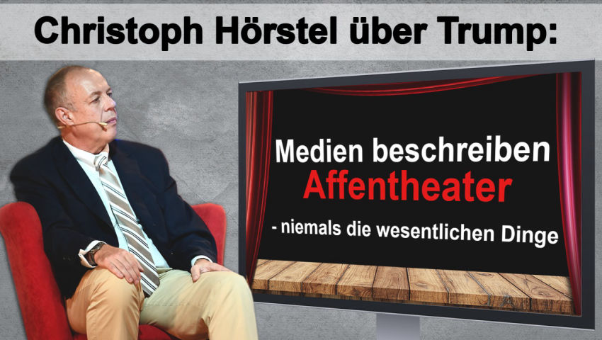 Christoph Hörstel über Trump: Medien beschreiben Affentheater – niemals die wesentlichen Dinge