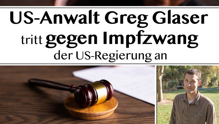 US-Anwalt Greg Glaser tritt gegen Impfzwang der US-Regierung an