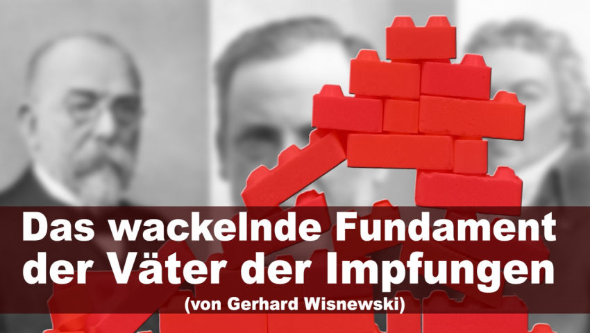 Das wackelnde Fundament der Väter der Impfungen (von Gerhard Wisnewski)