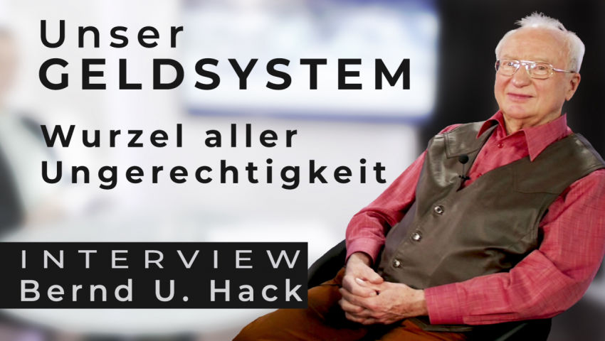 Das aktuelle Geldsystem – Wurzel aller Ungerechtigkeit (Interview mit Bernd Udo Hack)