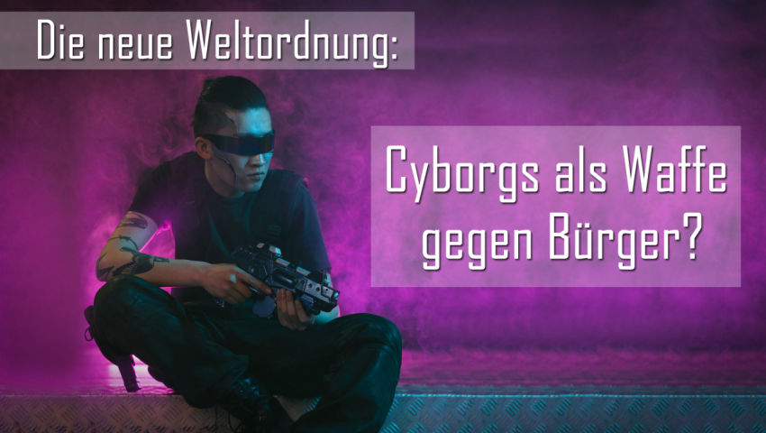 Die neue Weltordnung: Cyborgs als Waffe gegen Bürger?