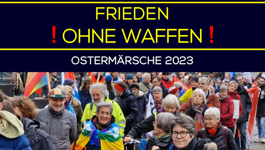 Friedensstimme des Volkes: Ostermärsche 2023 –  Frieden schaffen ohne Waffen