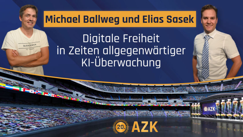 20. AZK - Michael Ballweg - Digitale Freiheit in Zeiten allgegenwärtiger KI-Überwachung (mit Elias S