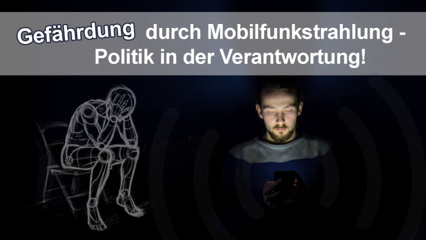 Gefährdung durch Mobilfunkstrahlung – Politik in der Verantwortung!