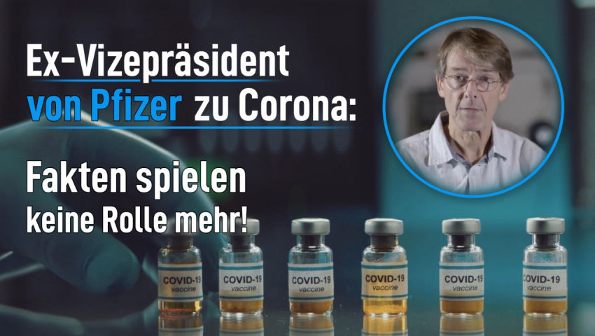 Ex-Vizepräsident von Pfizer zu Corona: Fakten spielen keine Rolle mehr!