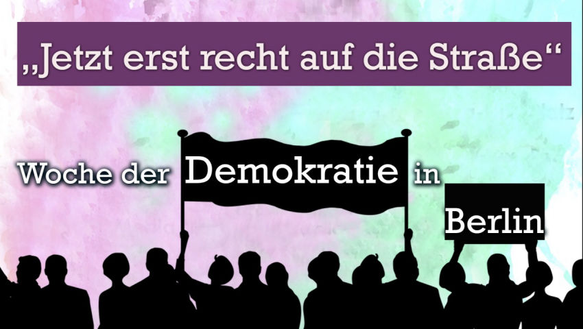 „Jetzt erst recht auf die Straße“ - Woche der Demokratie in Berlin