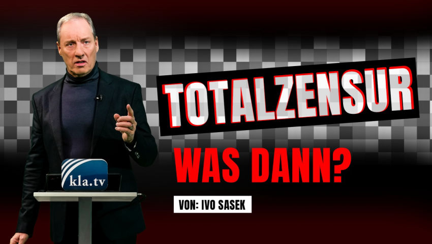 TOTALZENSUR - was dann? (von Ivo Sasek)