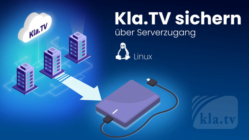 Kla.TV sichern - Filezilla - ANLEITUNG FÜR LINUX