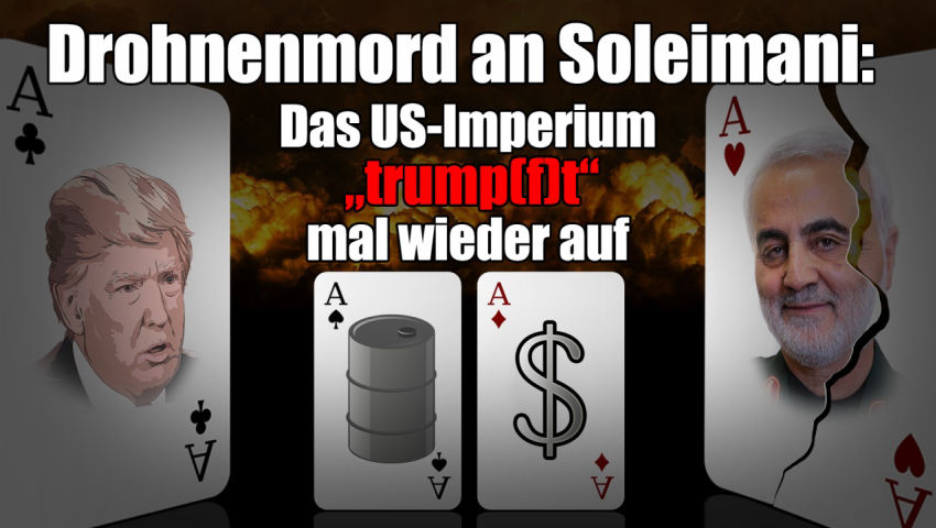 Drohnenmord an Soleimani:  Das US-Imperium „trump(f)t“ mal wieder auf