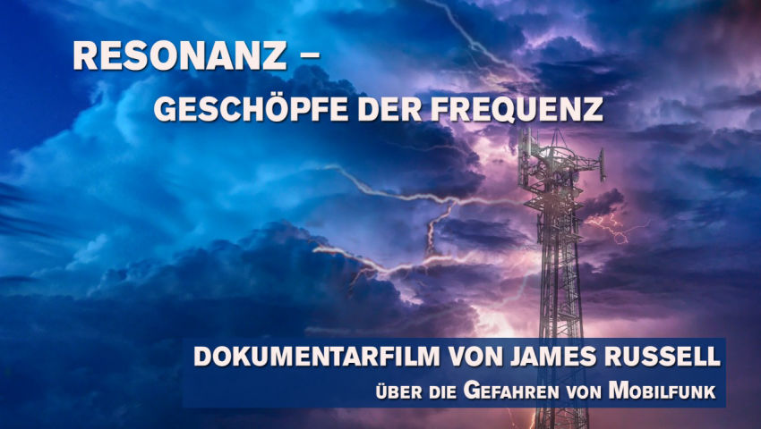 RESONANZ – Geschöpfe der Frequenz 
nvon James Russell über Gefahren der Mobilfunktechnologie
n