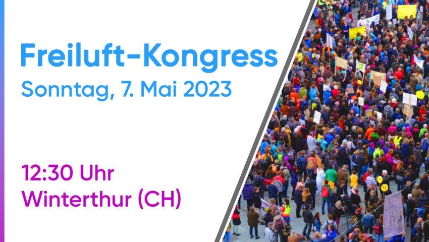 Freiluft-Kongress am So. 7. Mai 2023 ab 12:30 in Winterthur (CH)