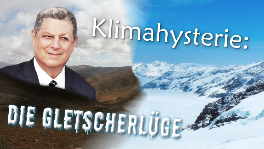 Klimahysterie: Die Gletscherlüge