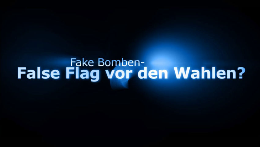 Fake Bomben – False Flag vor den Wahlen?