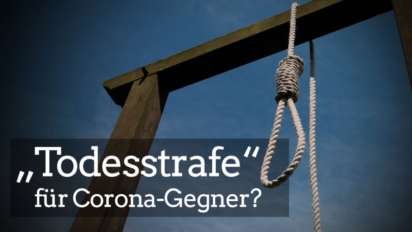 „Todesstrafe“ für Corona-Gegner?