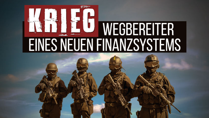 Krieg – Wegbereiter eines neuen Finanzsystems