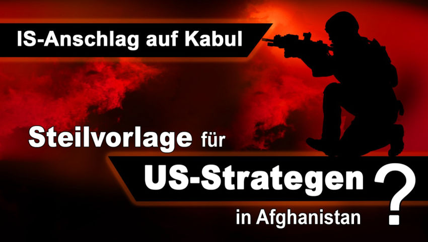 IS-Anschlag auf Kabul: Steilvorlage für US-Strategen in Afghanistan?