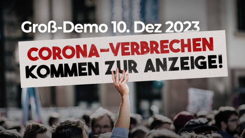 Groß-Demo 10. Dez. 2023: Corona-Verbrechen kommen zur Anzeige