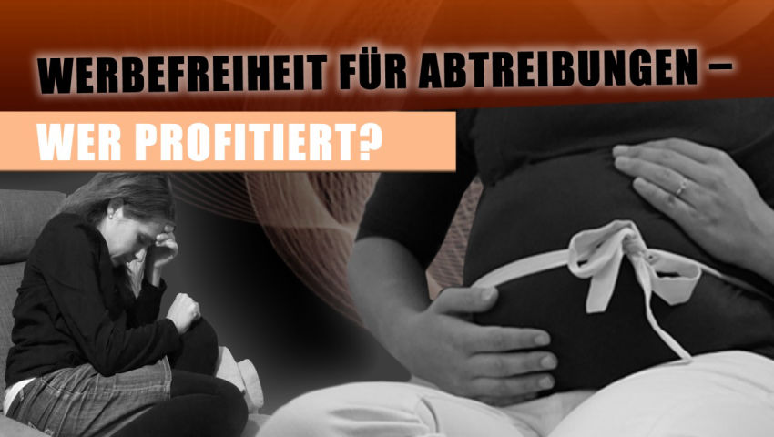 Werbefreiheit für Abtreibungen – wer profitiert?