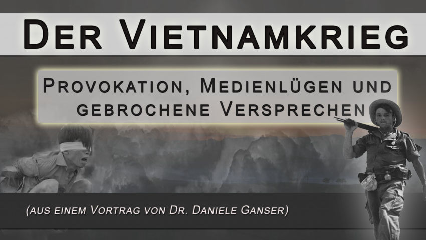 Der Vietnamkrieg – Provokation, Medienlügen und gebrochene Versprechen (aus einem Vortrag von Dr. Da