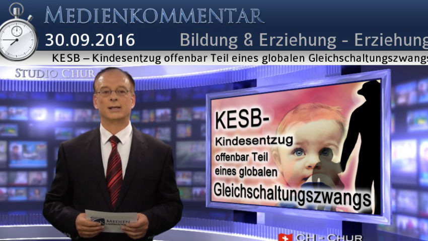 KESB – Kindesentzug offenbar Teil eines globalen Gleichschaltungszwangs