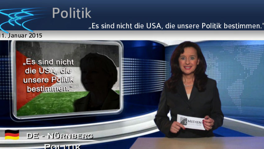 „Es sind nicht die USA, die unsere Politik bestimmen.'